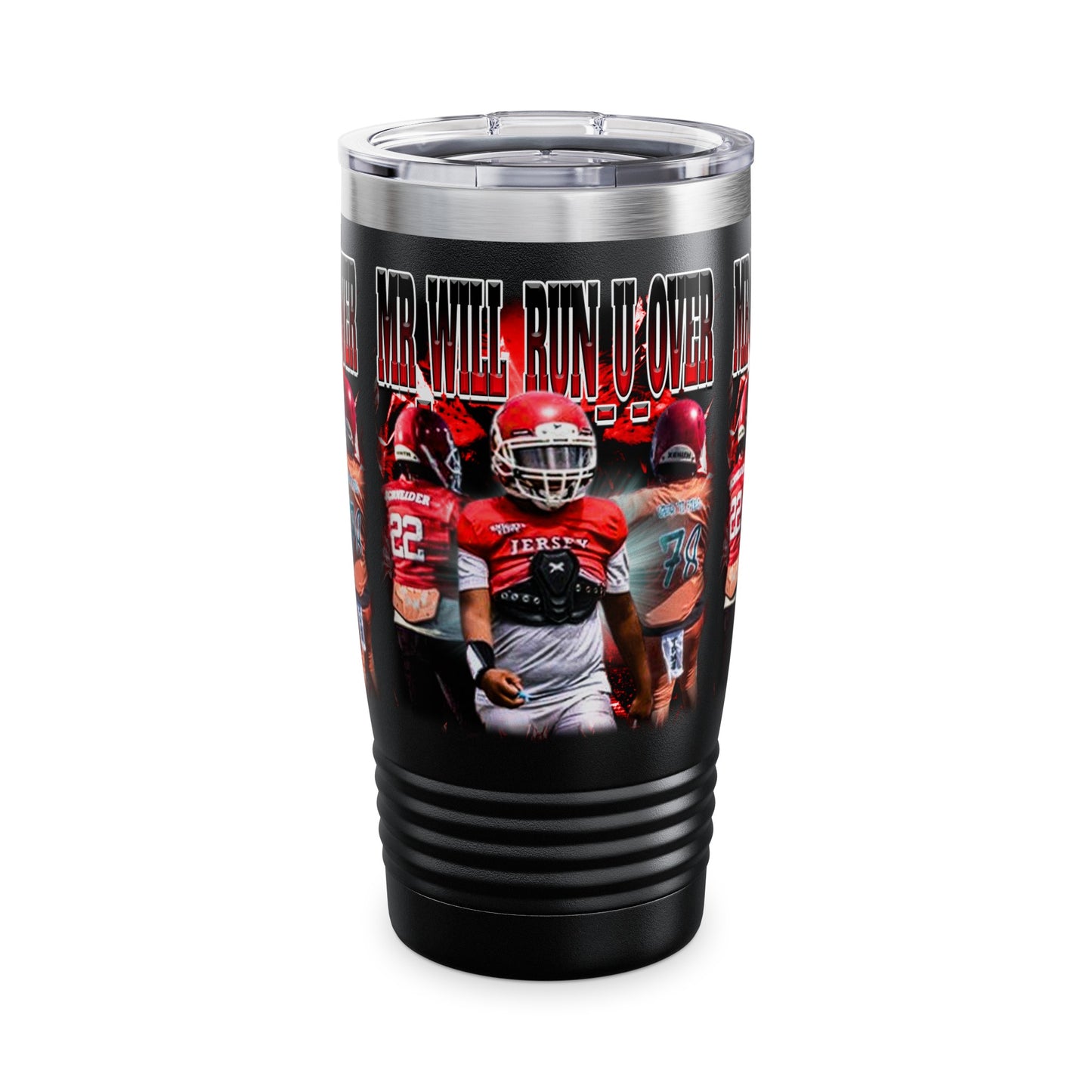 Mr_Will_Run_U_Over Stainless Steal Tumbler