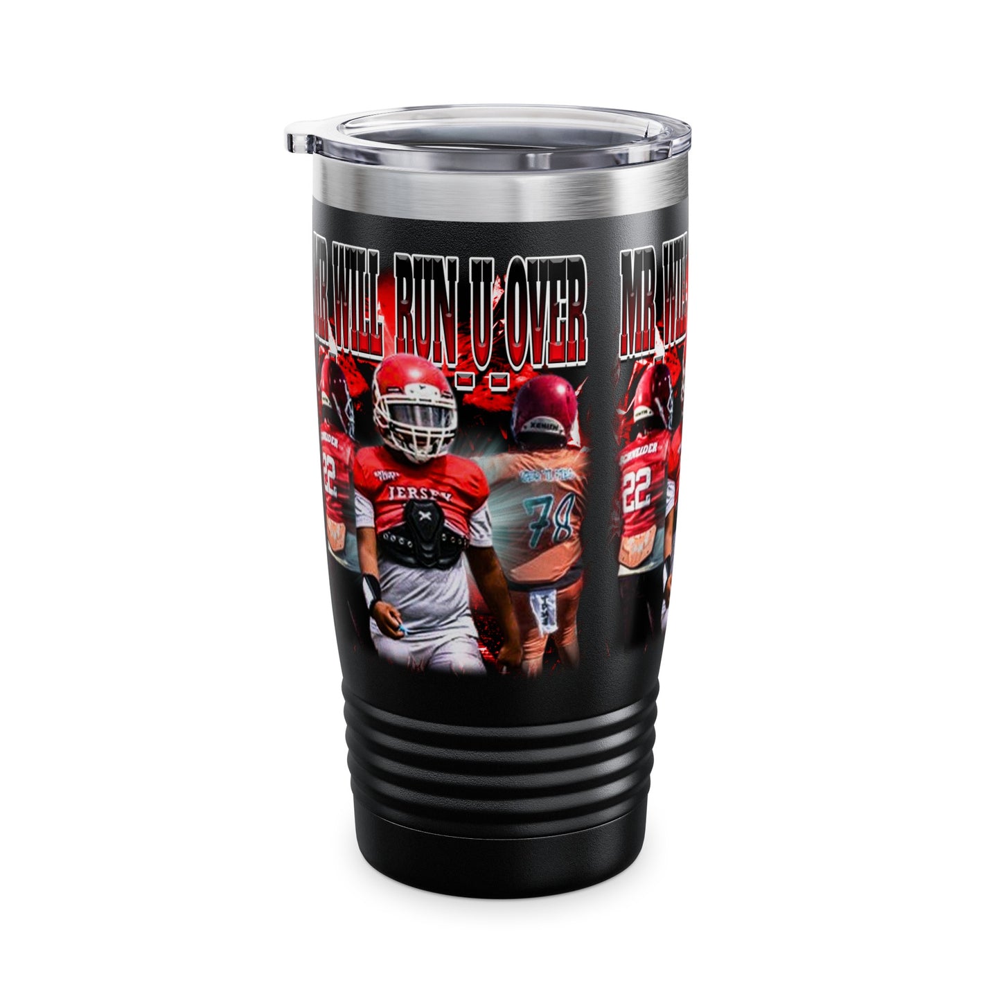 Mr_Will_Run_U_Over Stainless Steal Tumbler